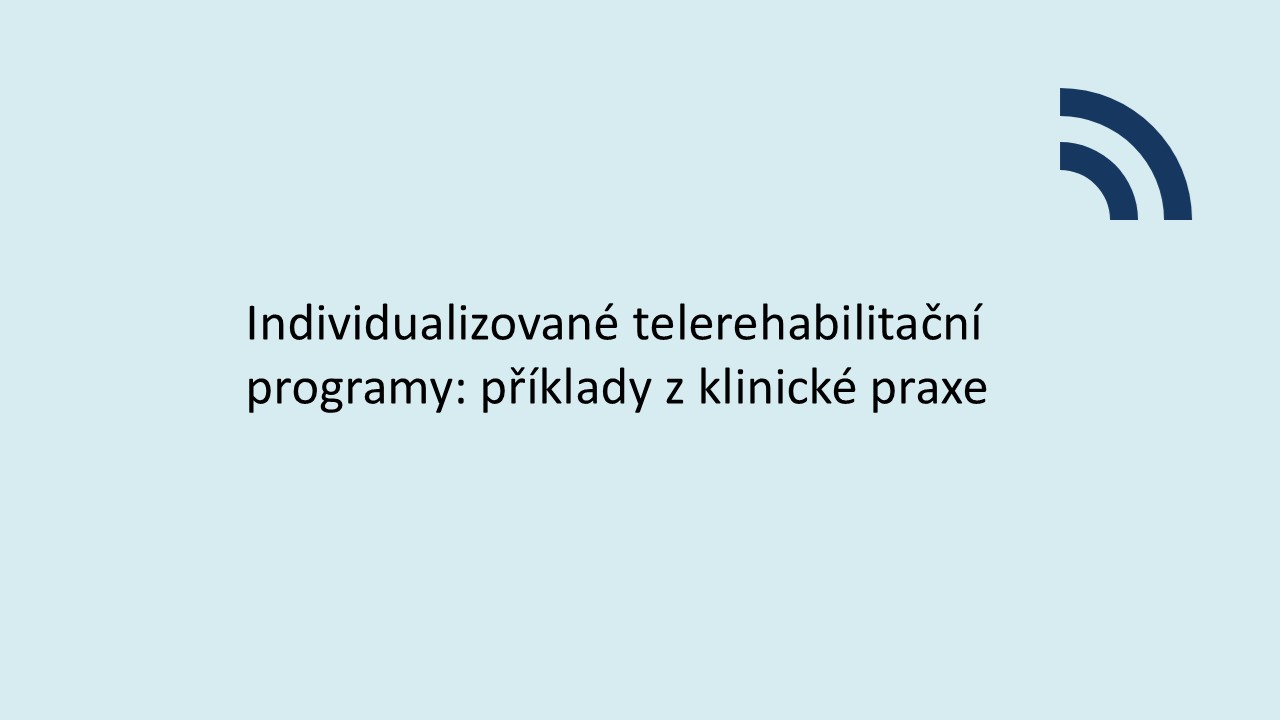 Individualizované telerehabilitační programy: příklady z klinické praxe  
