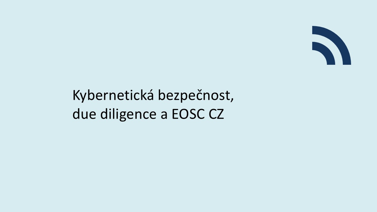 Kybernetická bezpečnost, due diligence a EOSC CZ 
