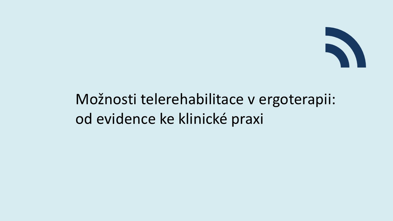 Možnosti telerehabilitace v ergoterapii: od evidence ke klinické praxi