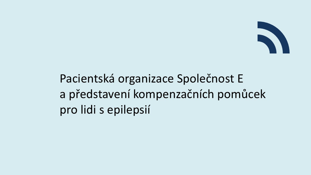 Pacientská organizace Společnost E a představení kompenzačních pomůcek pro lidi s epilepsií