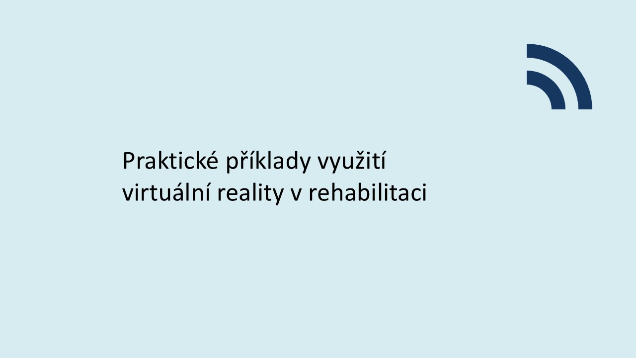 Praktické příklady využití virtuální reality v rehabilitaci 