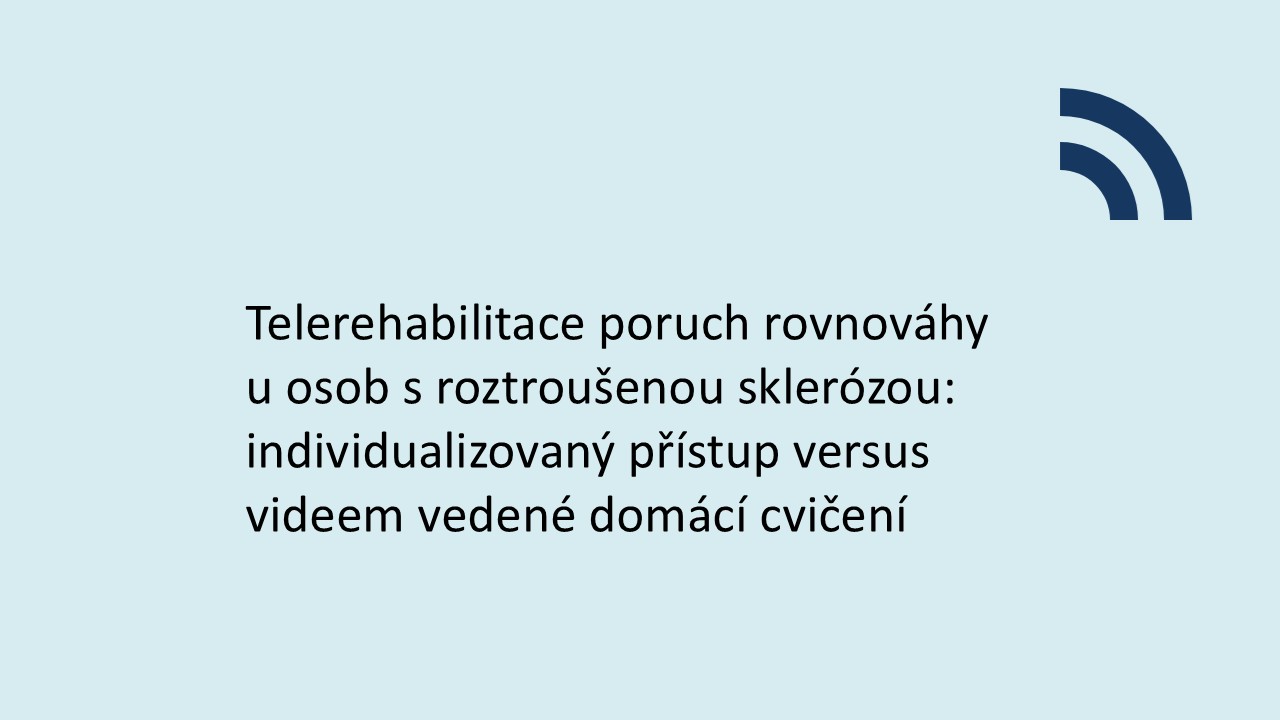Telerehabilitace poruch rovnováhy u osob s roztroušenou sklerózou:  individualizovaný přístup versus videem vedené domácí cvičení