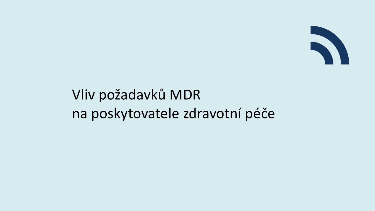 Vliv požadavků MDR na poskytovatele zdravotní péče 